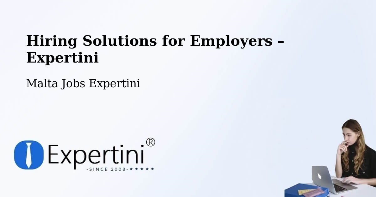 Hiring Solutions for Employers in Mqabba - Mqabba, Malta Jobs Expertini