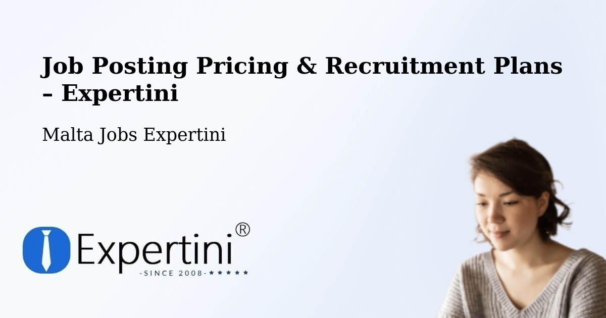 Job Posting Pricing & Recruitment Plans – Mqabba - Mqabba, Malta Jobs Expertini